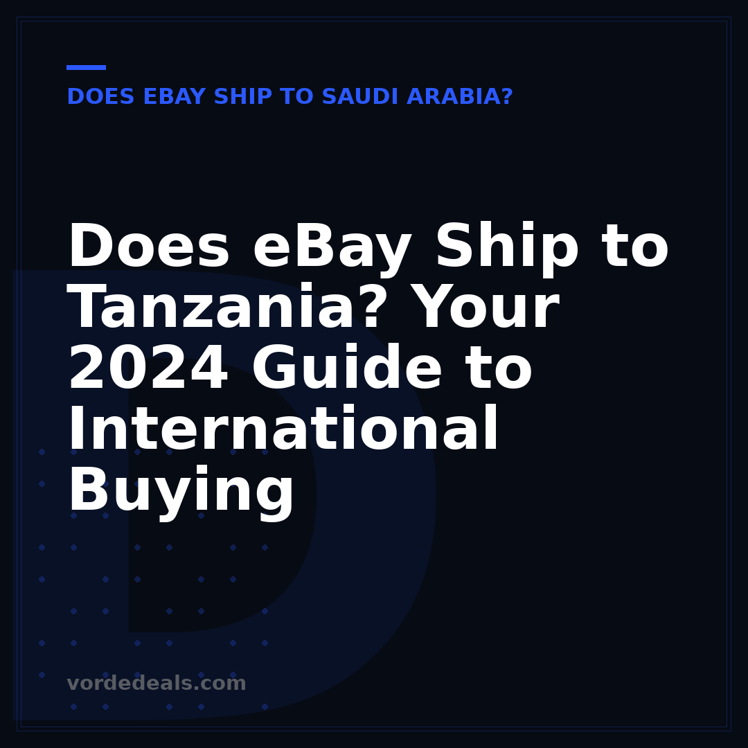 Does eBay Ship to Tanzania? Your 2024 Guide to International Buying