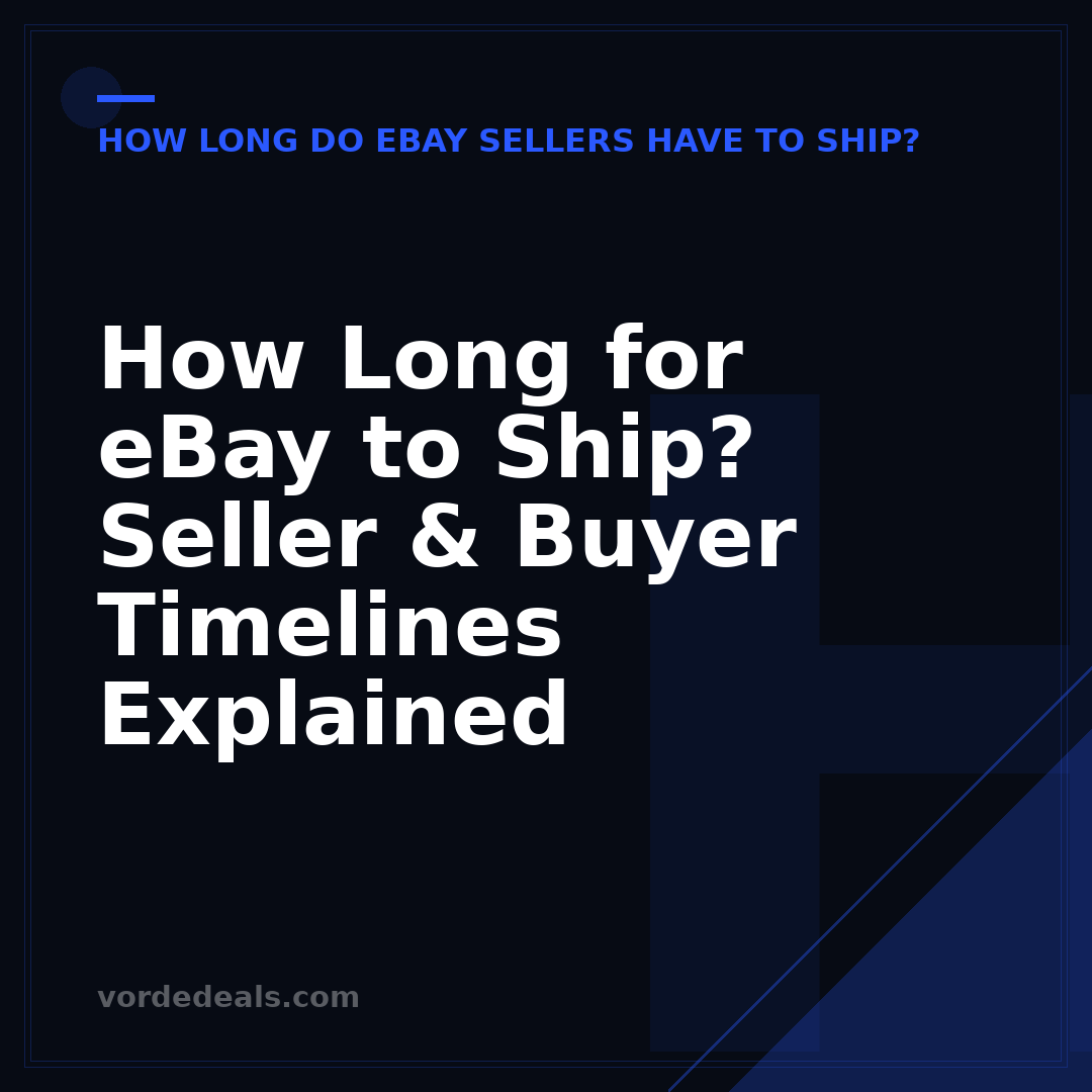 How Long for eBay to Ship? Seller & Buyer Timelines Explained