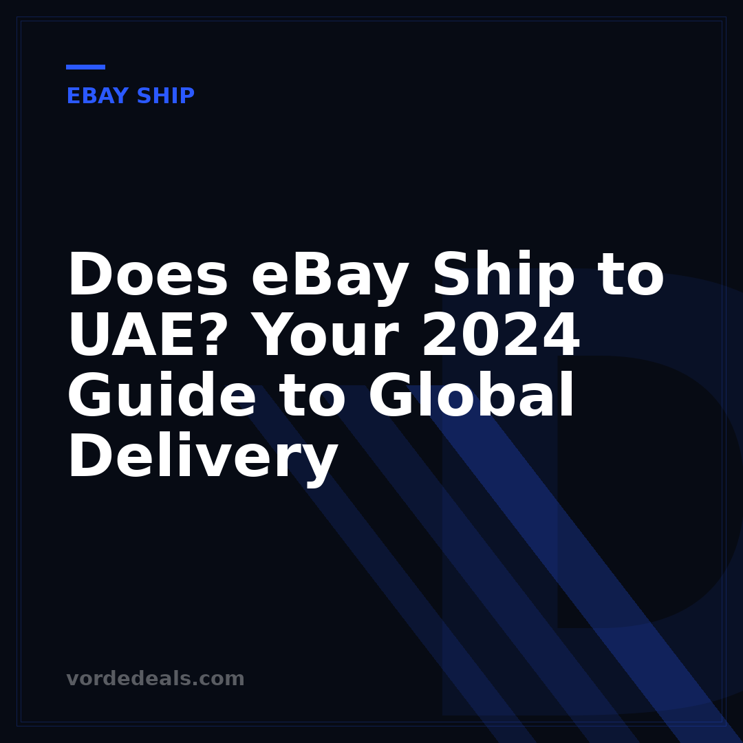 Does eBay Ship to UAE? Your 2024 Guide to Global Delivery