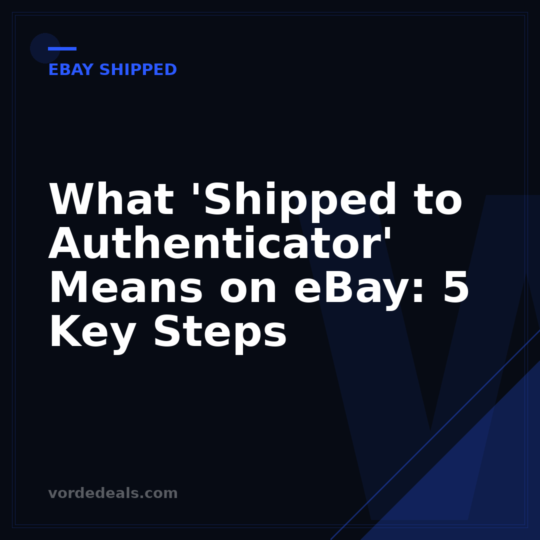 What 'Shipped to Authenticator' Means on eBay: 5 Key Steps