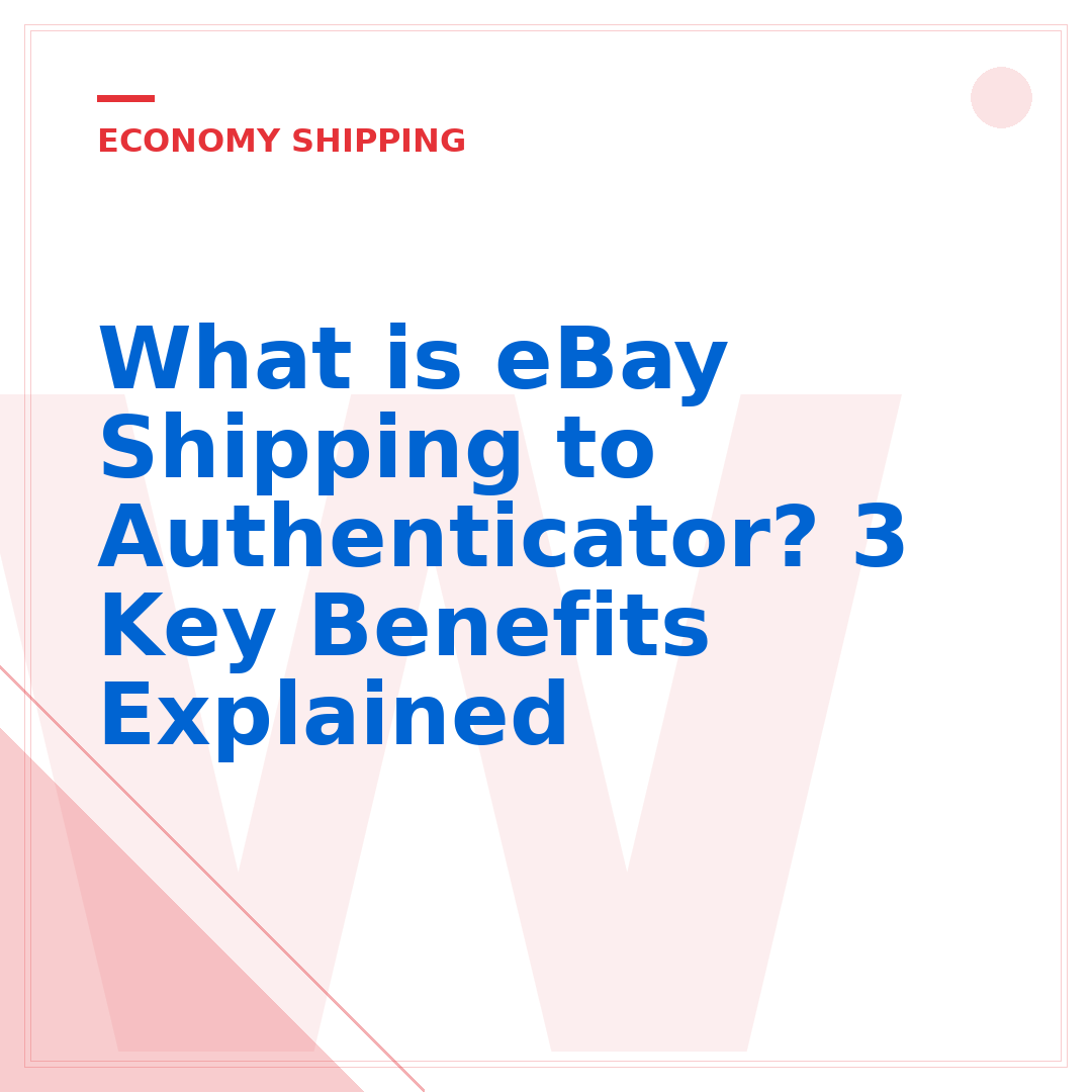 What is eBay Shipping to Authenticator? 3 Key Benefits Explained