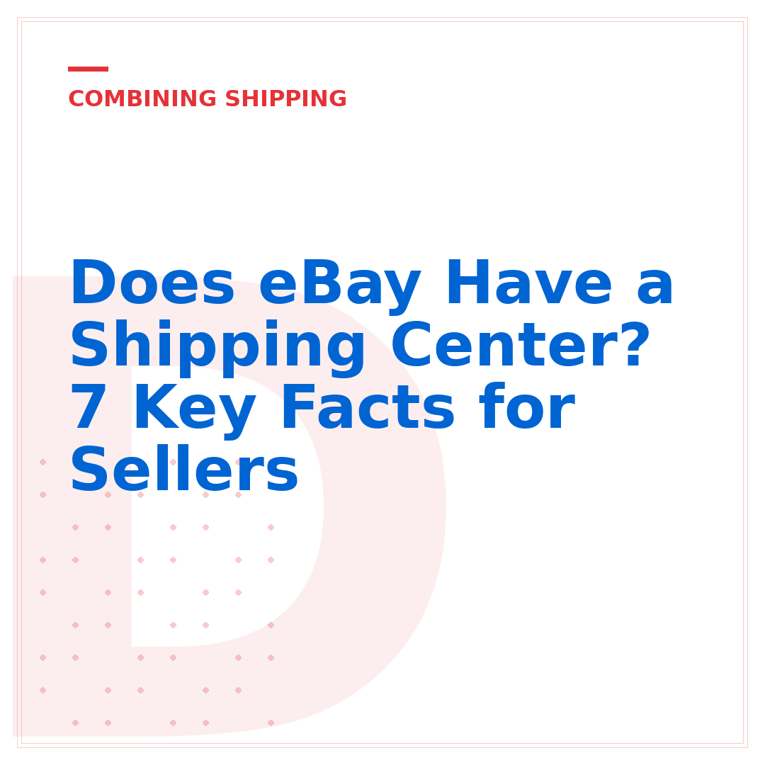 Does eBay Have a Shipping Center? 7 Key Facts for Sellers