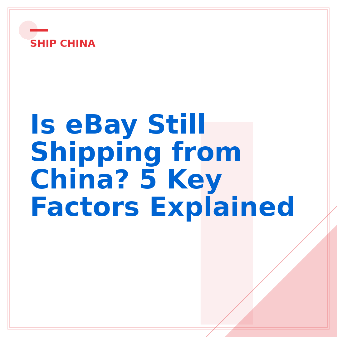 Is eBay Still Shipping from China? 5 Key Factors Explained