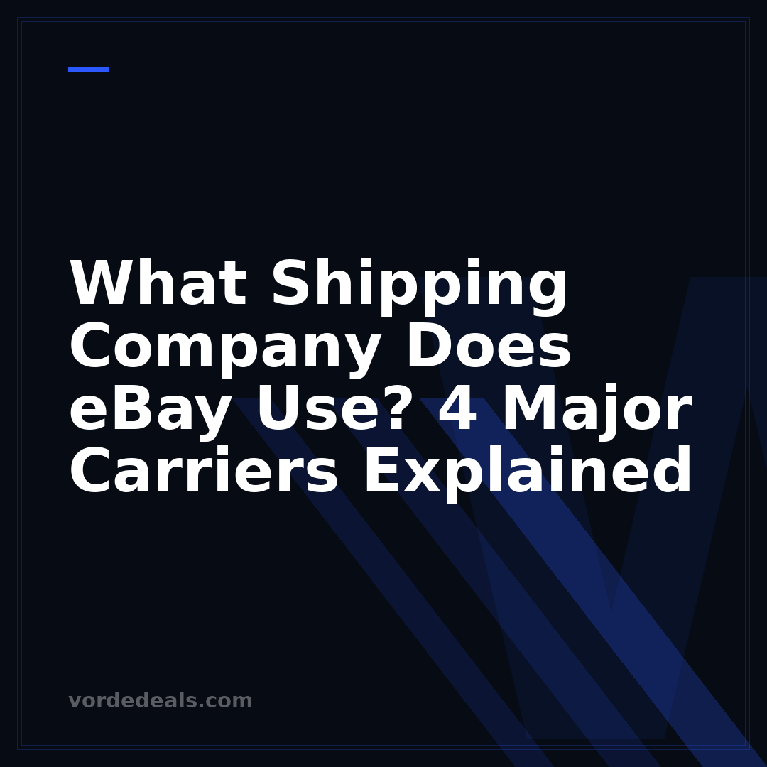 What Shipping Company Does eBay Use? 4 Major Carriers Explained