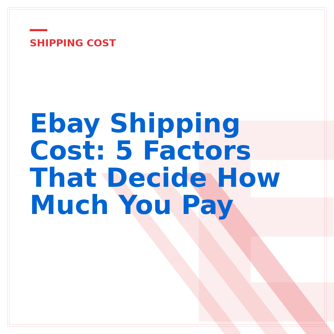 Ebay Shipping Cost: 5 Factors That Decide How Much You Pay