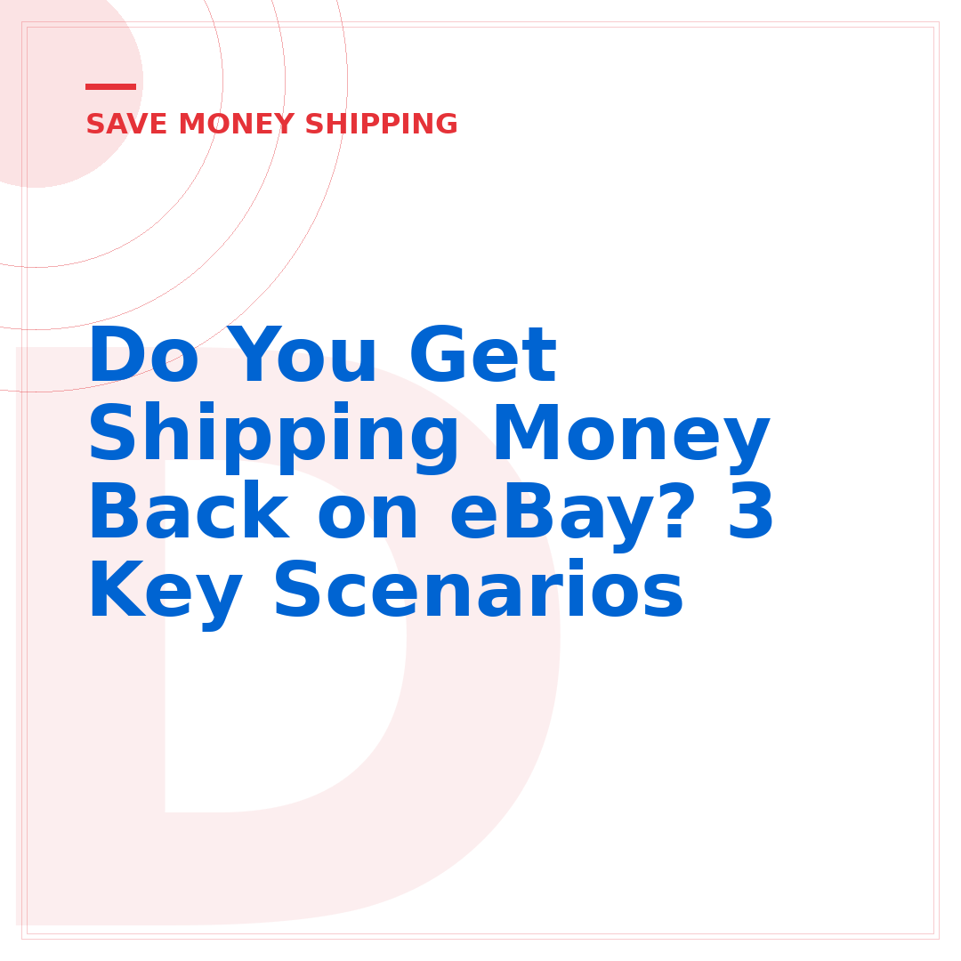 Do You Get Shipping Money Back on eBay? 3 Key Scenarios