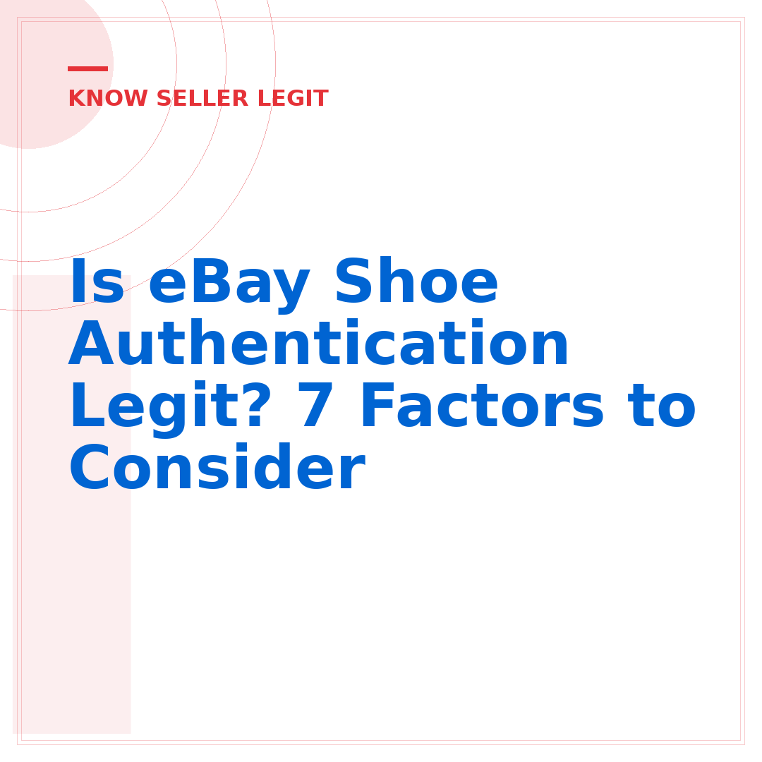 Is eBay Shoe Authentication Legit? 7 Factors to Consider