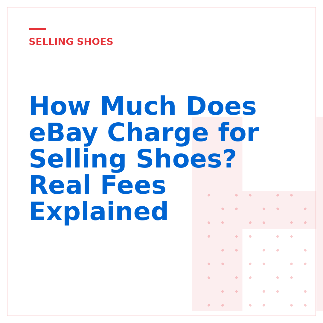 How Much Does eBay Charge for Selling Shoes? Real Fees Explained