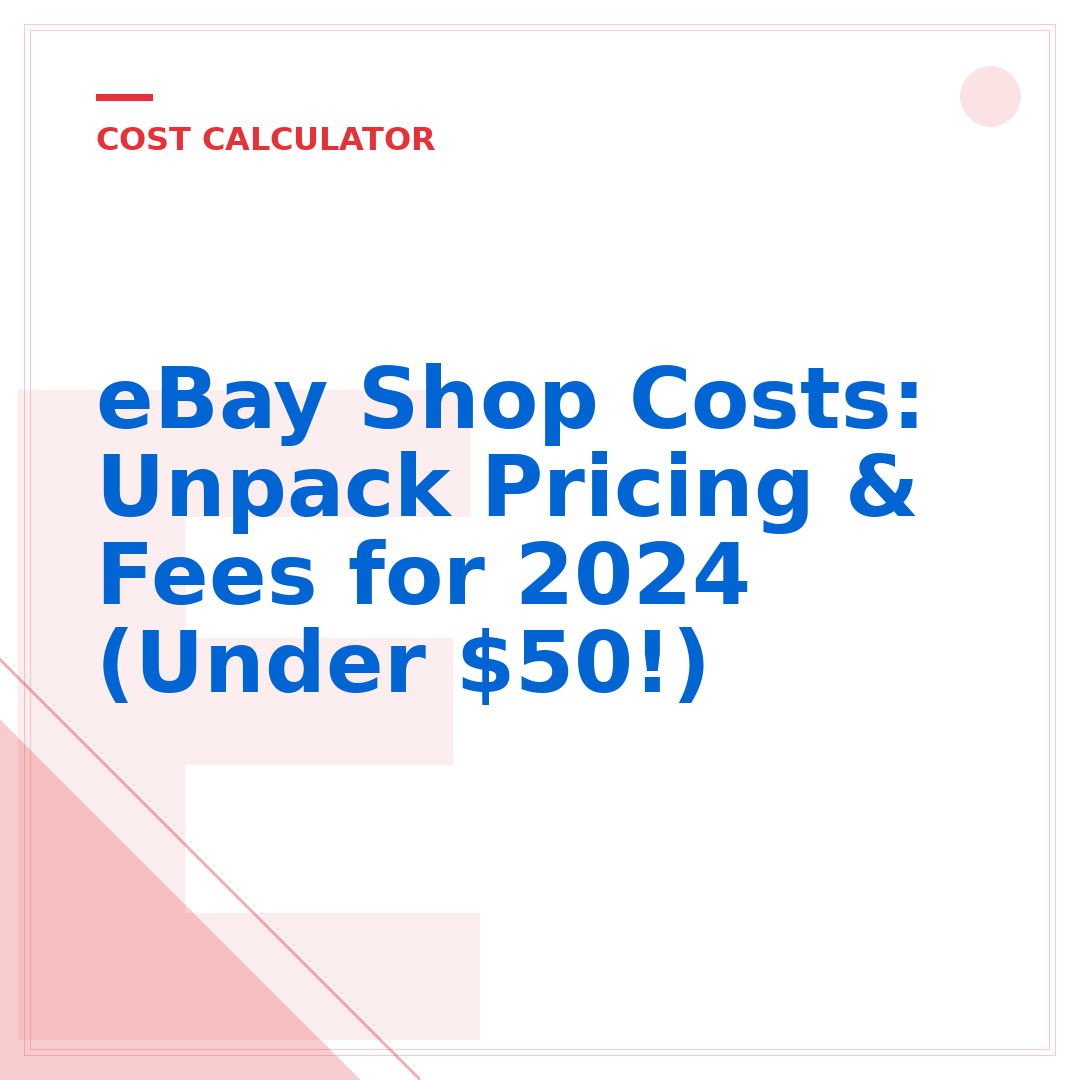 eBay Shop Costs: Unpack Pricing & Fees for 2024 (Under $50!)