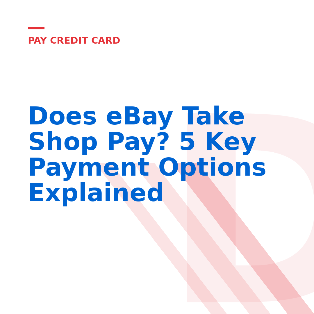 Does eBay Take Shop Pay? 5 Key Payment Options Explained