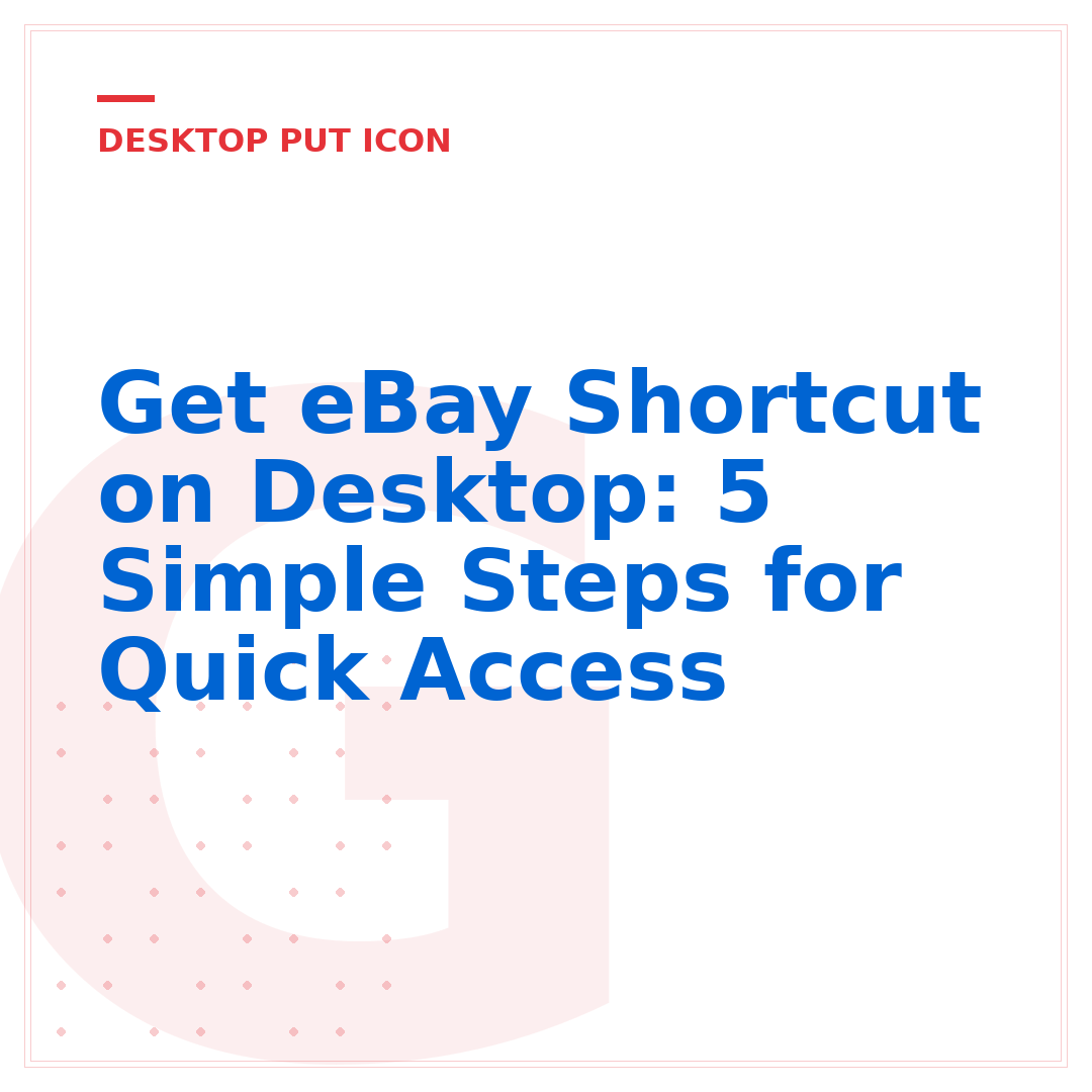Get eBay Shortcut on Desktop: 5 Simple Steps for Quick Access