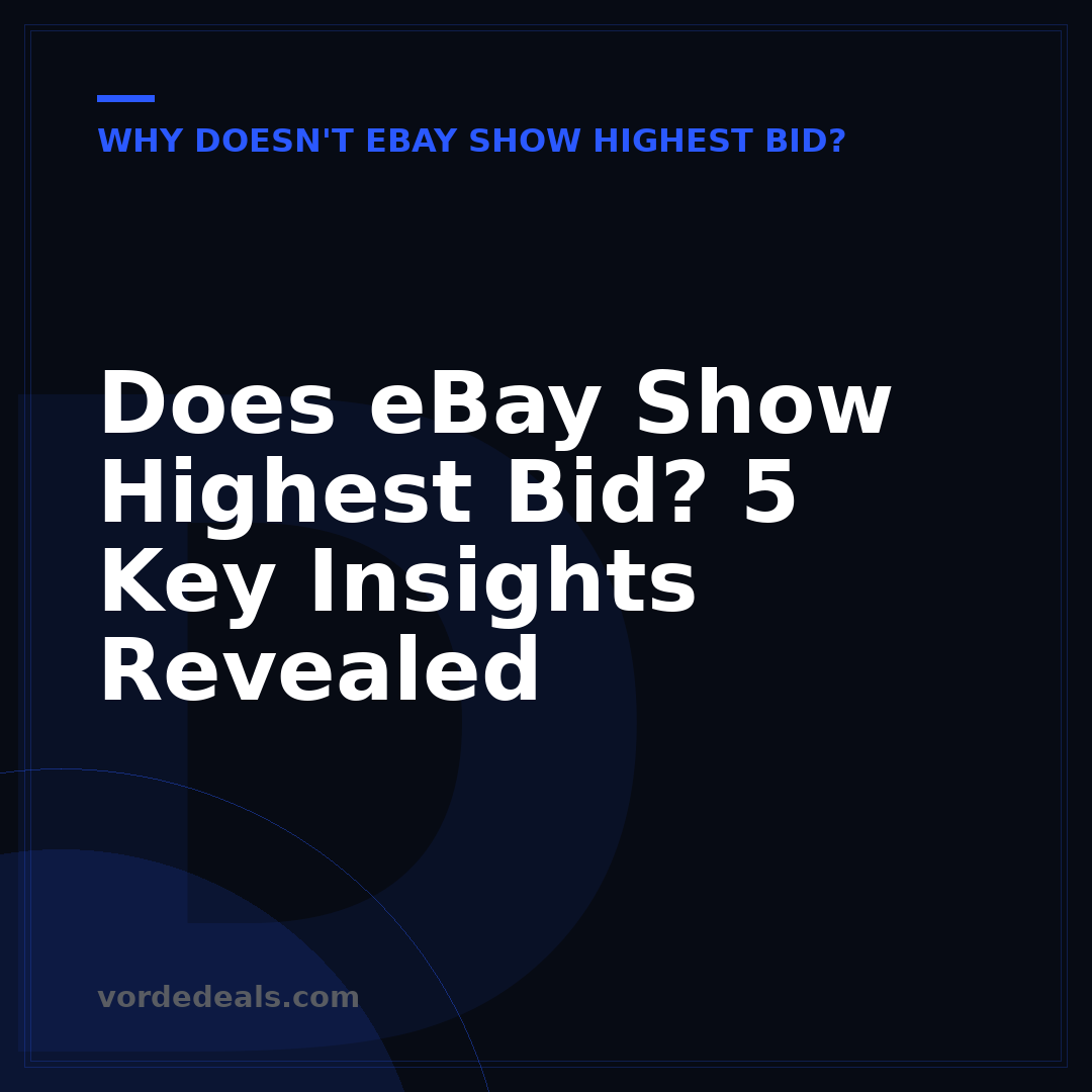 Does eBay Show Highest Bid? 5 Key Insights Revealed