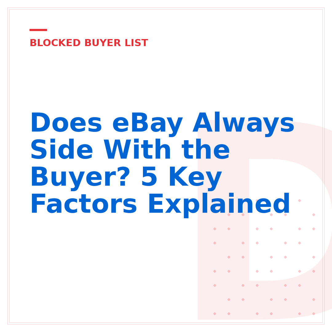 Does eBay Always Side With the Buyer? 5 Key Factors Explained