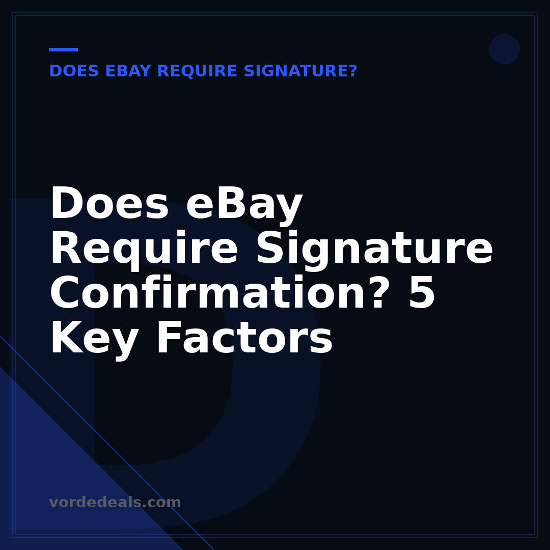 Does eBay Require Signature Confirmation? 5 Key Factors