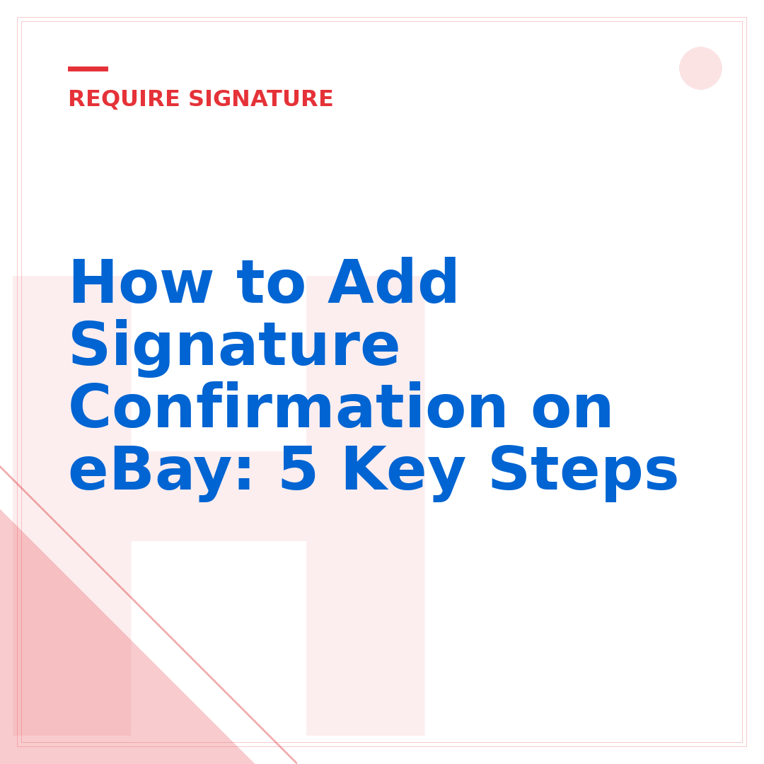 How to Add Signature Confirmation on eBay: 5 Key Steps