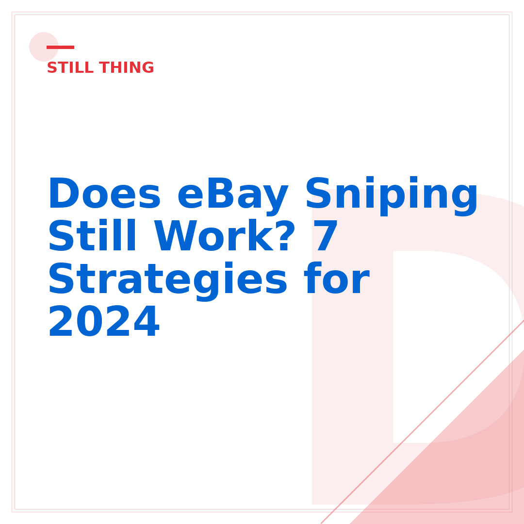 Does eBay Sniping Still Work? 7 Strategies for 2024