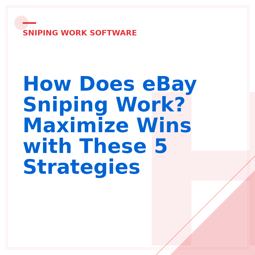 How Does eBay Sniping Work? Maximize Wins with These 5 Strategies