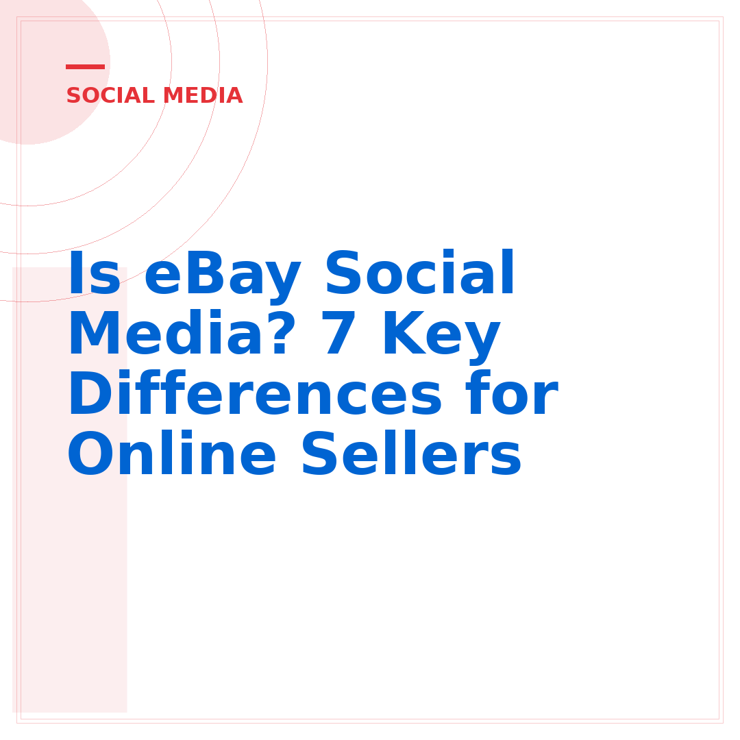 Is eBay Social Media? 7 Key Differences for Online Sellers
