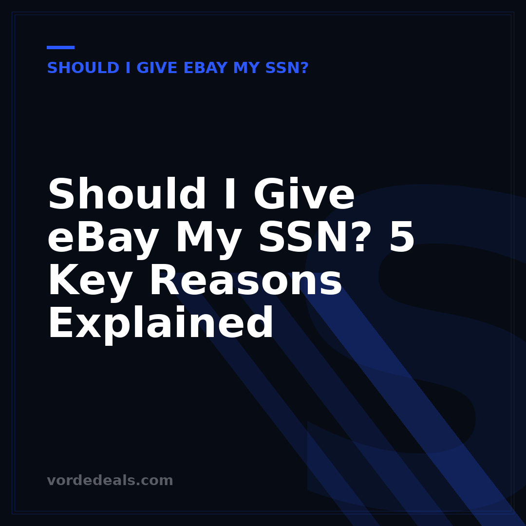 Should I Give eBay My SSN? 5 Key Reasons Explained