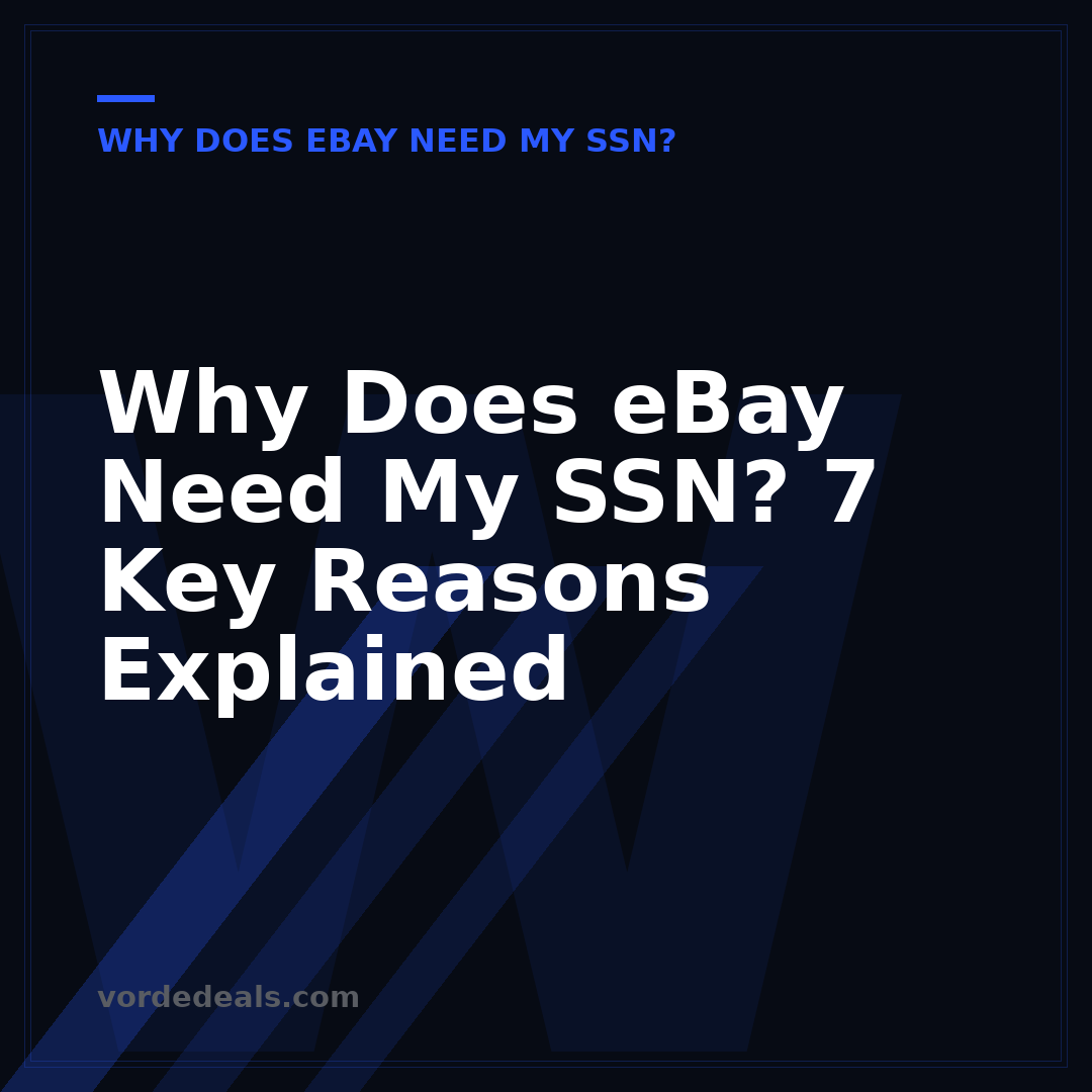 Why Does eBay Need My SSN? 7 Key Reasons Explained