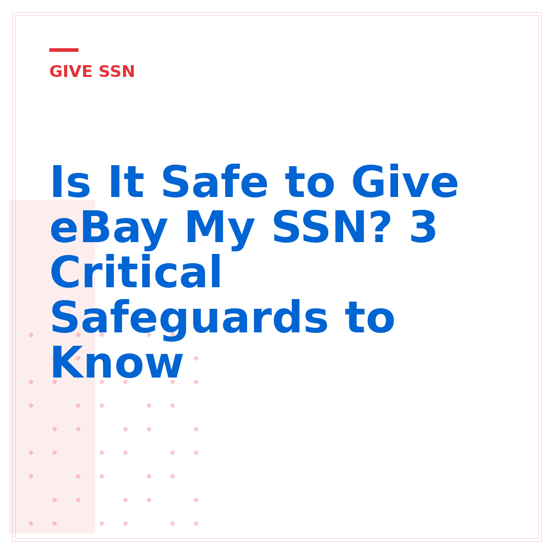 Is It Safe to Give eBay My SSN? 3 Critical Safeguards to Know