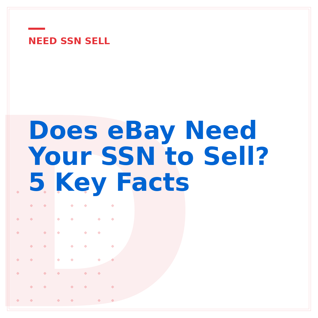 Does eBay Need Your SSN to Sell? 5 Key Facts