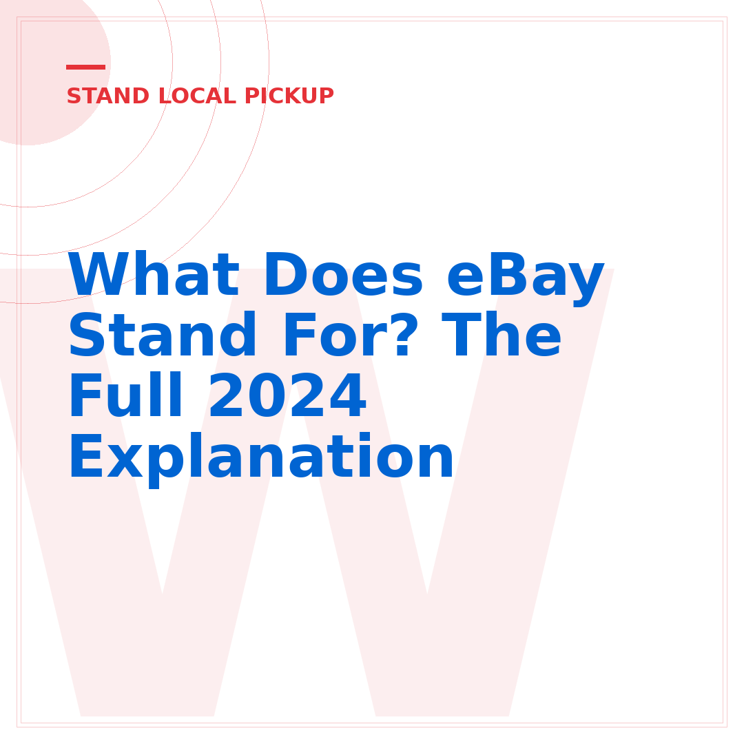 What Does eBay Stand For? The Full 2024 Explanation