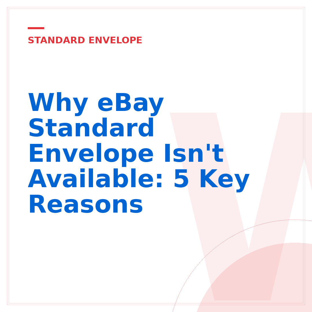 Why eBay Standard Envelope Isn't Available: 5 Key Reasons