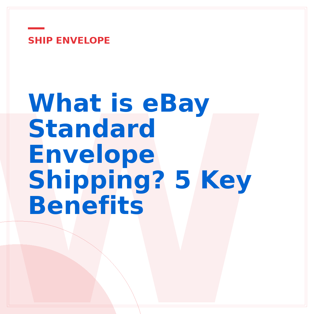 What is eBay Standard Envelope Shipping? 5 Key Benefits