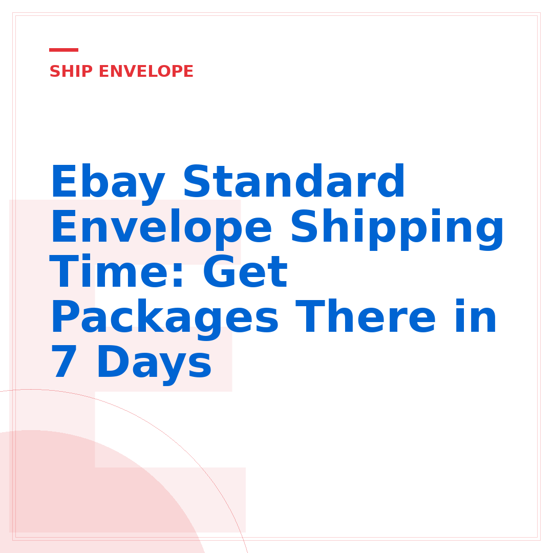 Ebay Standard Envelope Shipping Time: Get Packages There in 7 Days