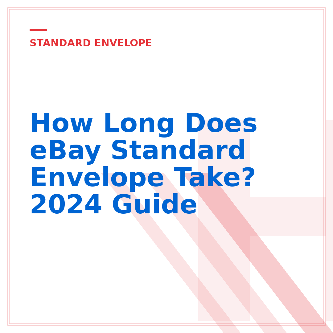 How Long Does eBay Standard Envelope Take? 2024 Guide