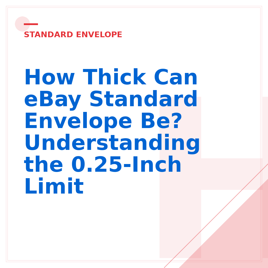 How Thick Can eBay Standard Envelope Be? Understanding the 0.25-Inch Limit