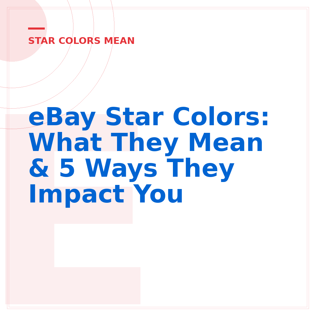eBay Star Colors: What They Mean & 5 Ways They Impact You
