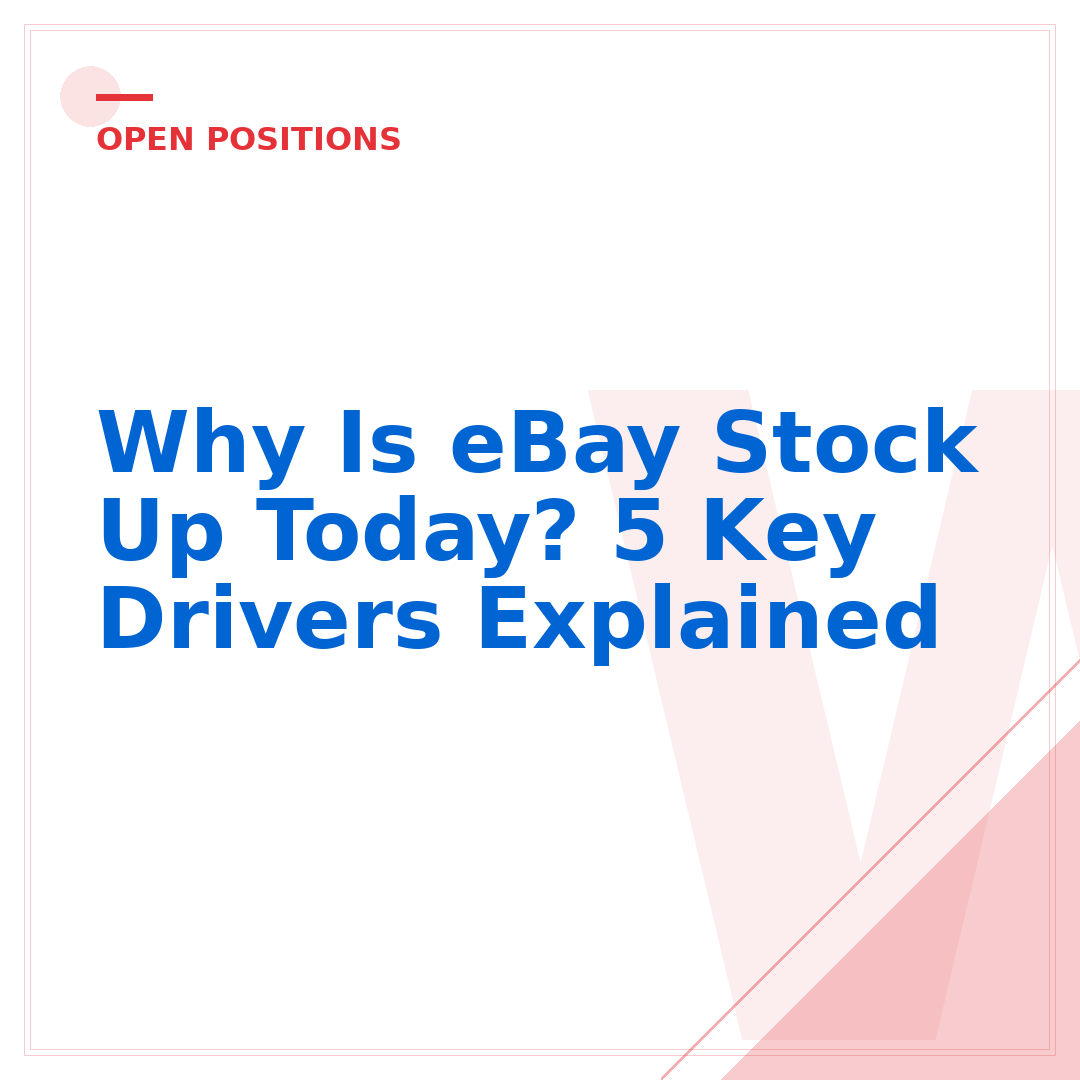 Why Is eBay Stock Up Today? 5 Key Drivers Explained