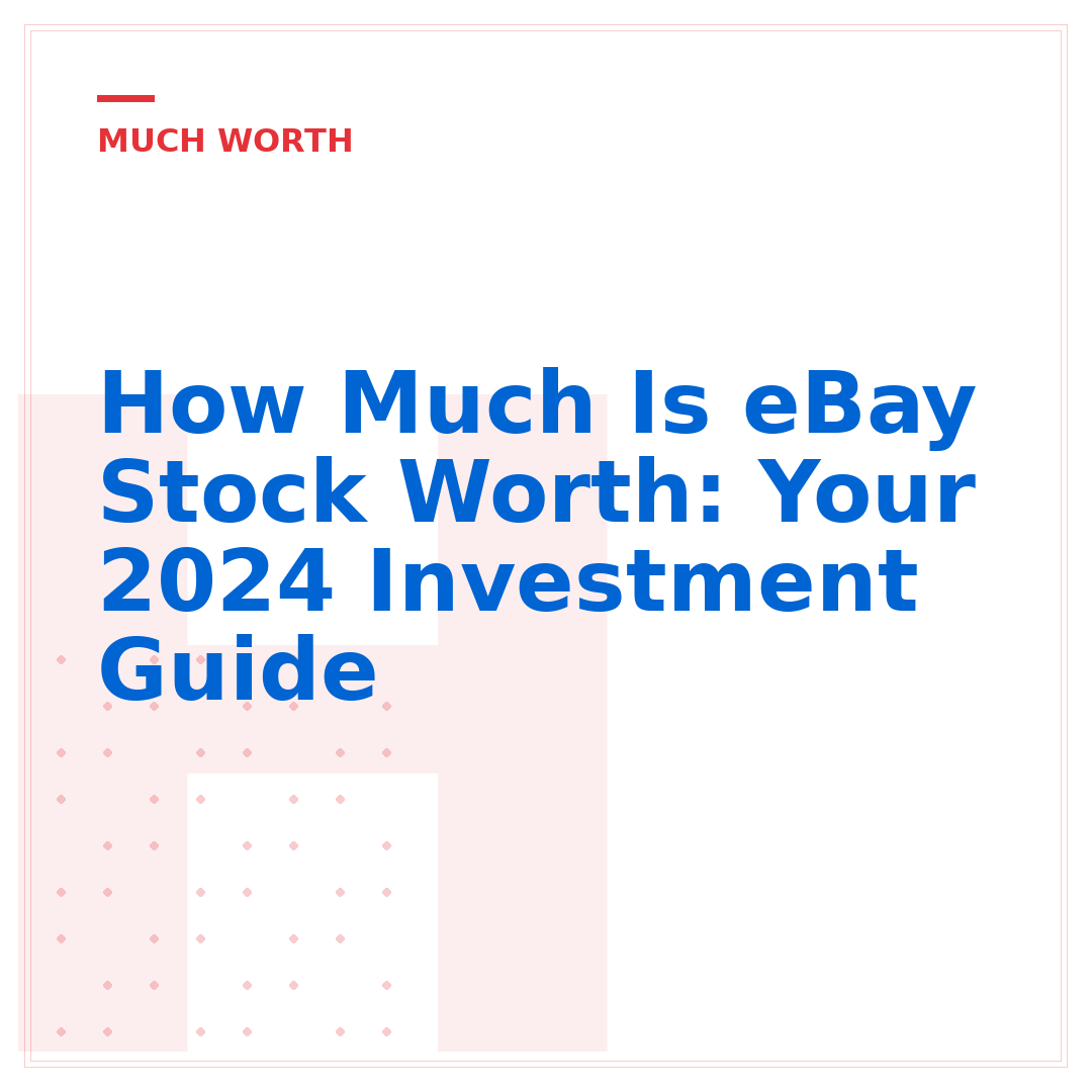 How Much Is eBay Stock Worth: Your 2024 Investment Guide