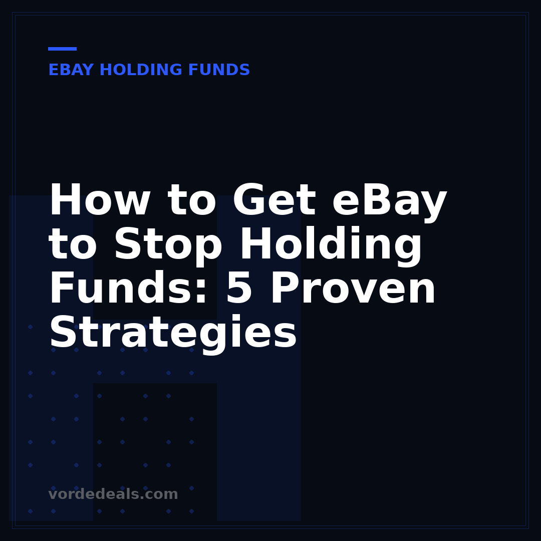 How to Get eBay to Stop Holding Funds: 5 Proven Strategies