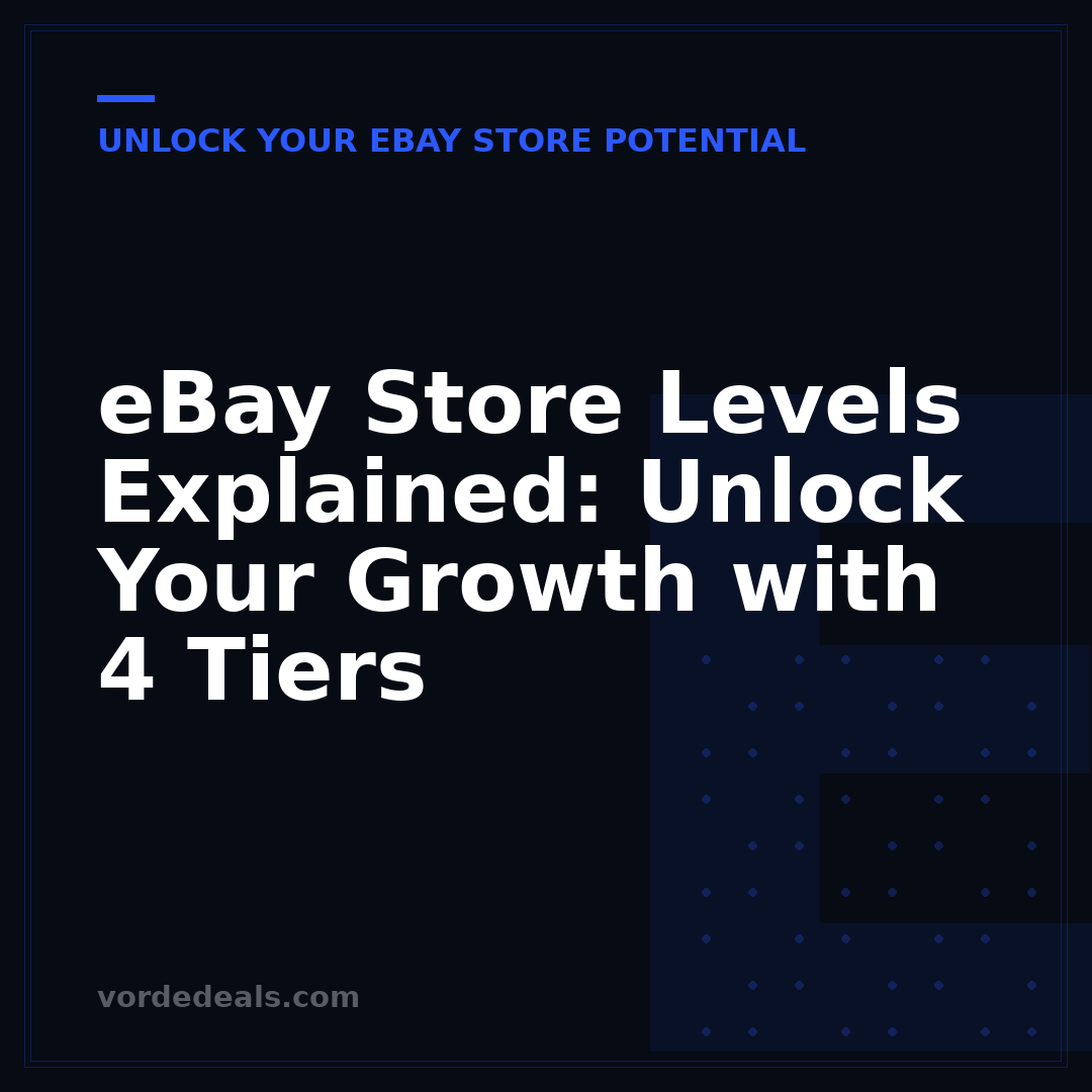 eBay Store Levels Explained: Unlock Your Growth with 4 Tiers