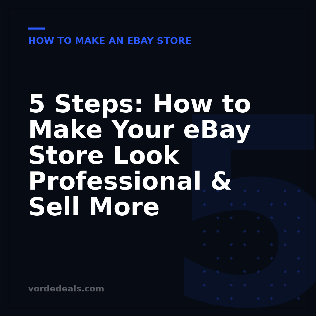 5 Steps: How to Make Your eBay Store Look Professional & Sell More