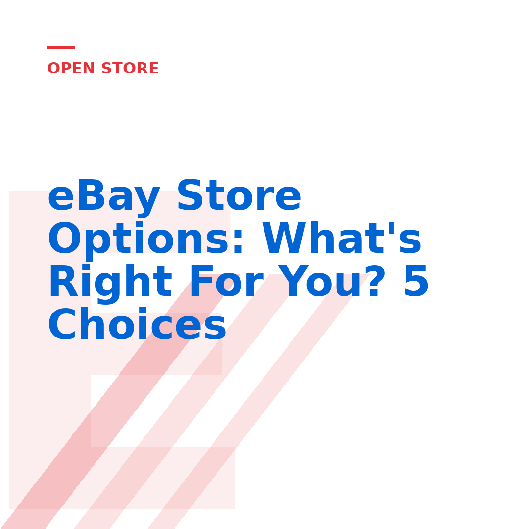 eBay Store Options: What's Right For You? 5 Choices
