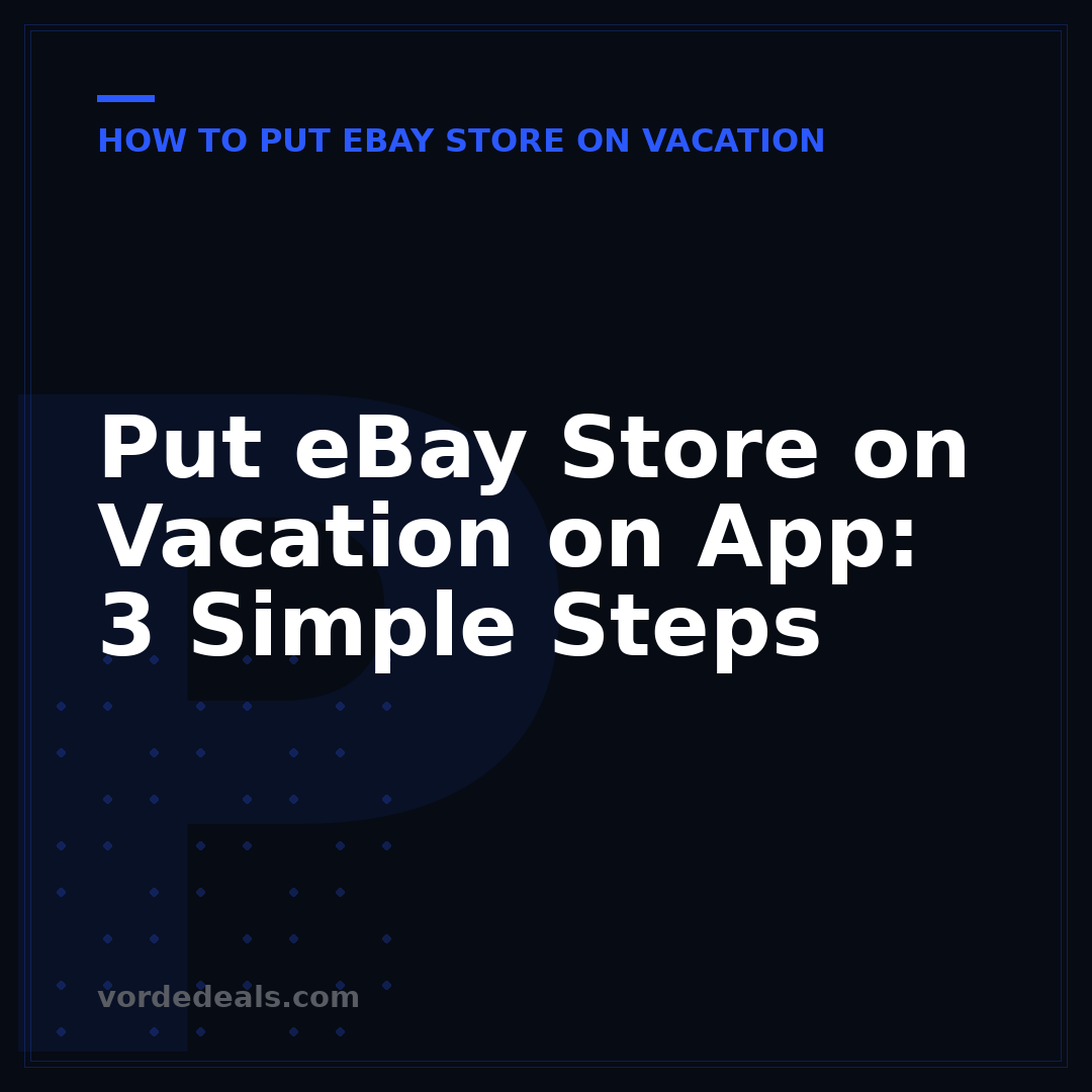 Put eBay Store on Vacation on App: 3 Simple Steps