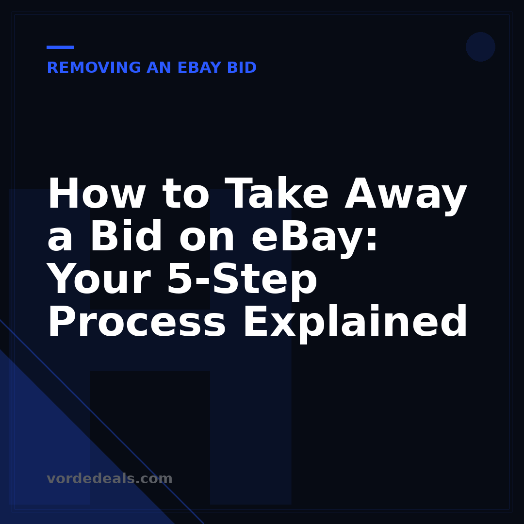 How to Take Away a Bid on eBay: Your 5-Step Process Explained