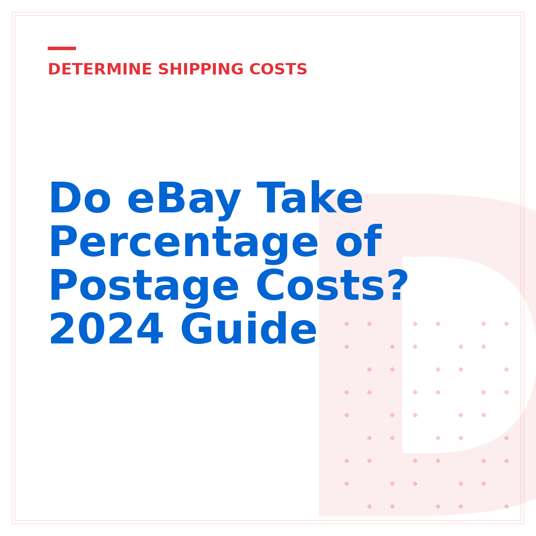 Do eBay Take Percentage of Postage Costs? 2024 Guide