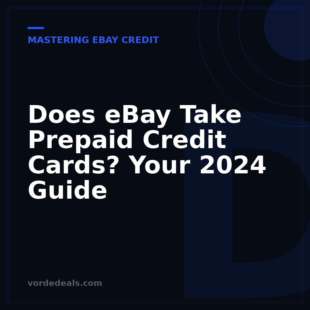 Does eBay Take Prepaid Credit Cards? Your 2024 Guide