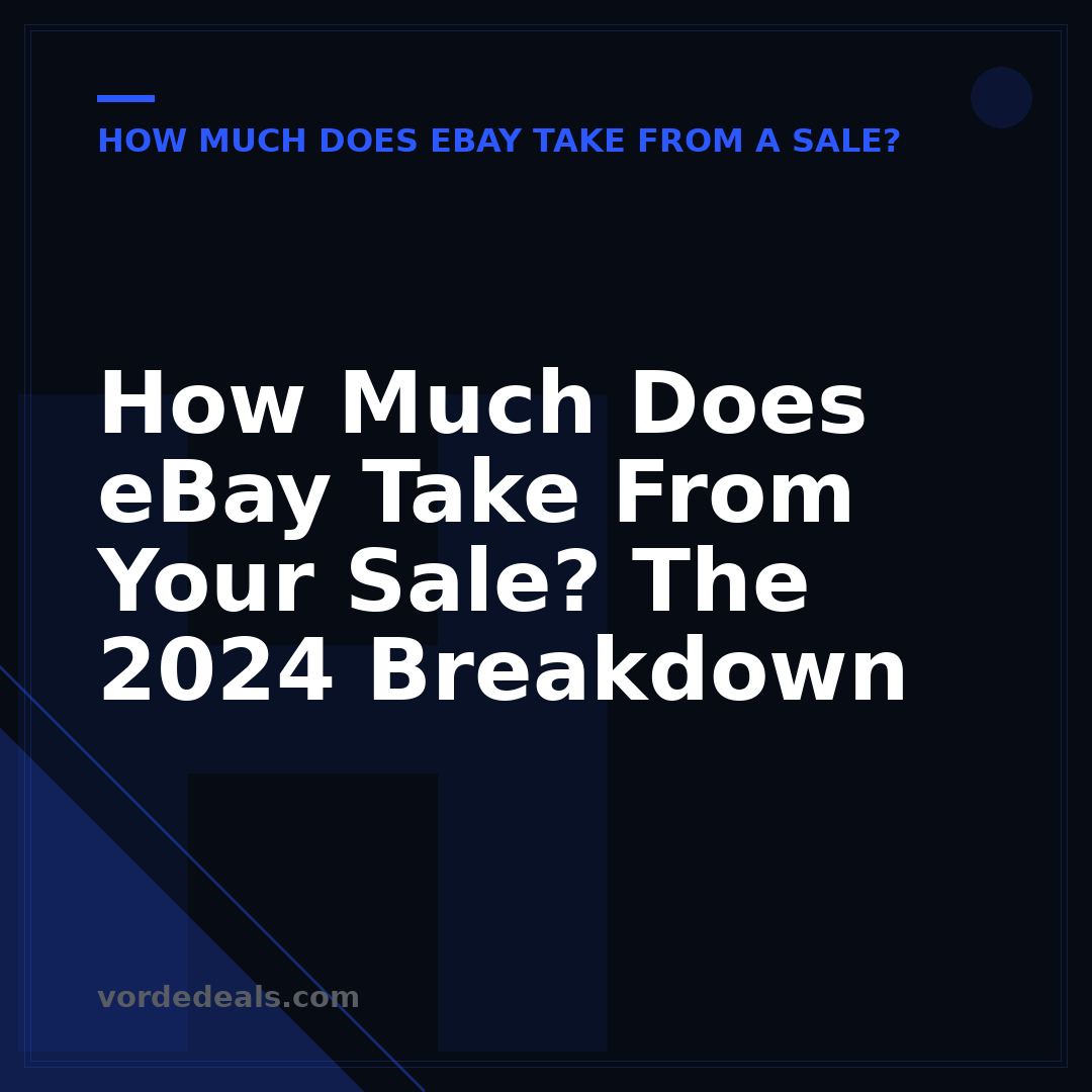 How Much Does eBay Take From Your Sale? The 2024 Breakdown