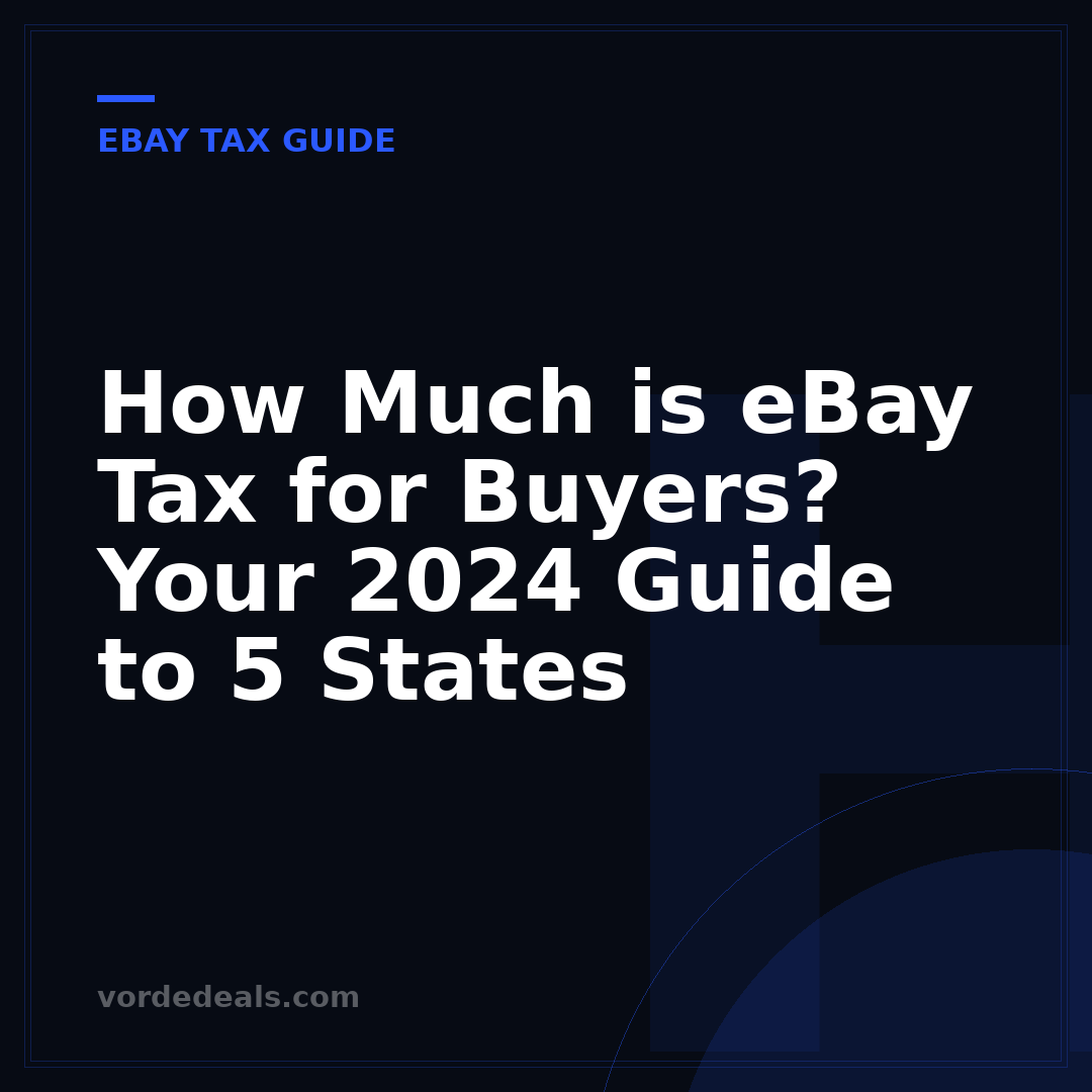 How Much is eBay Tax for Buyers? Your 2024 Guide to 5 States