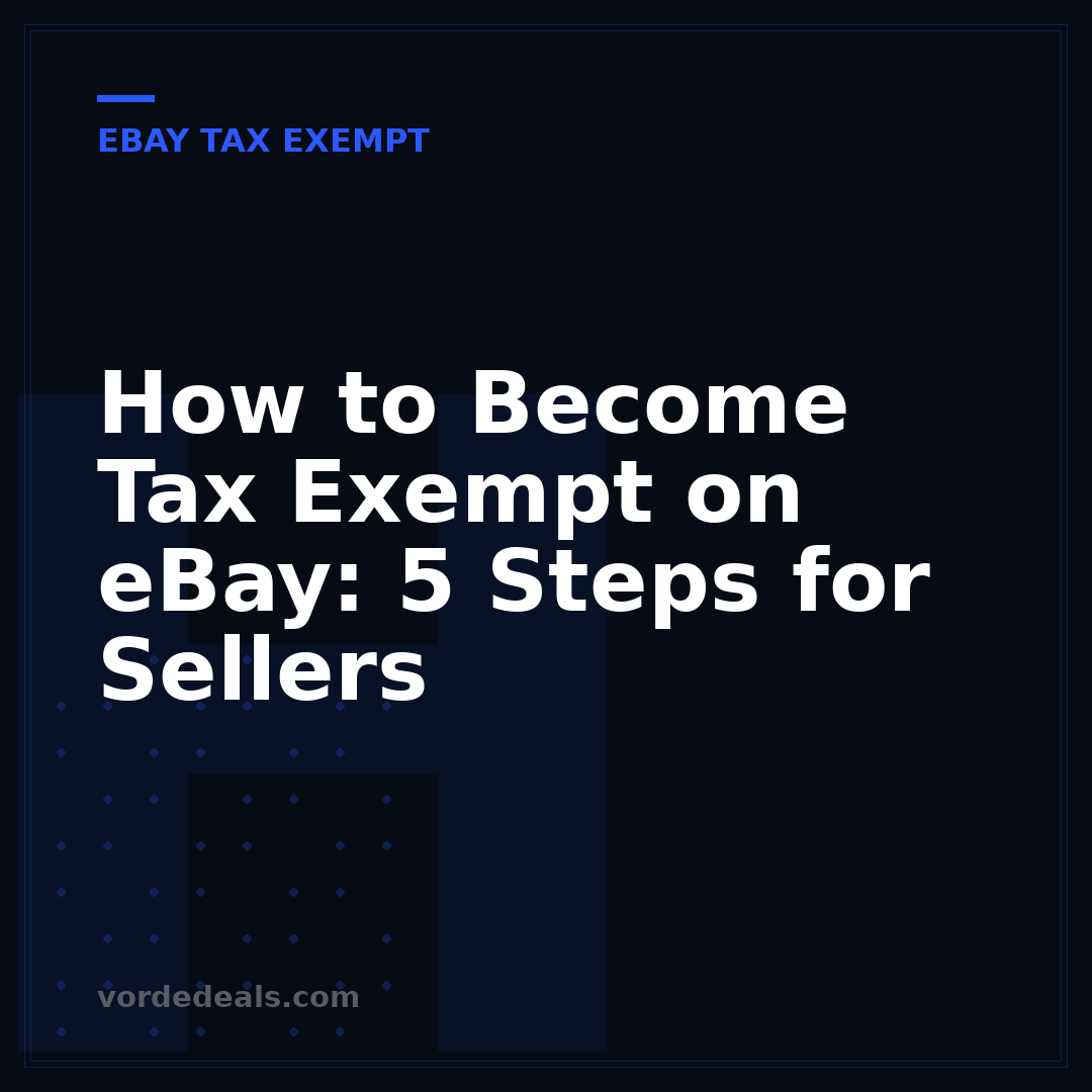 How to Become Tax Exempt on eBay: 5 Steps for Sellers