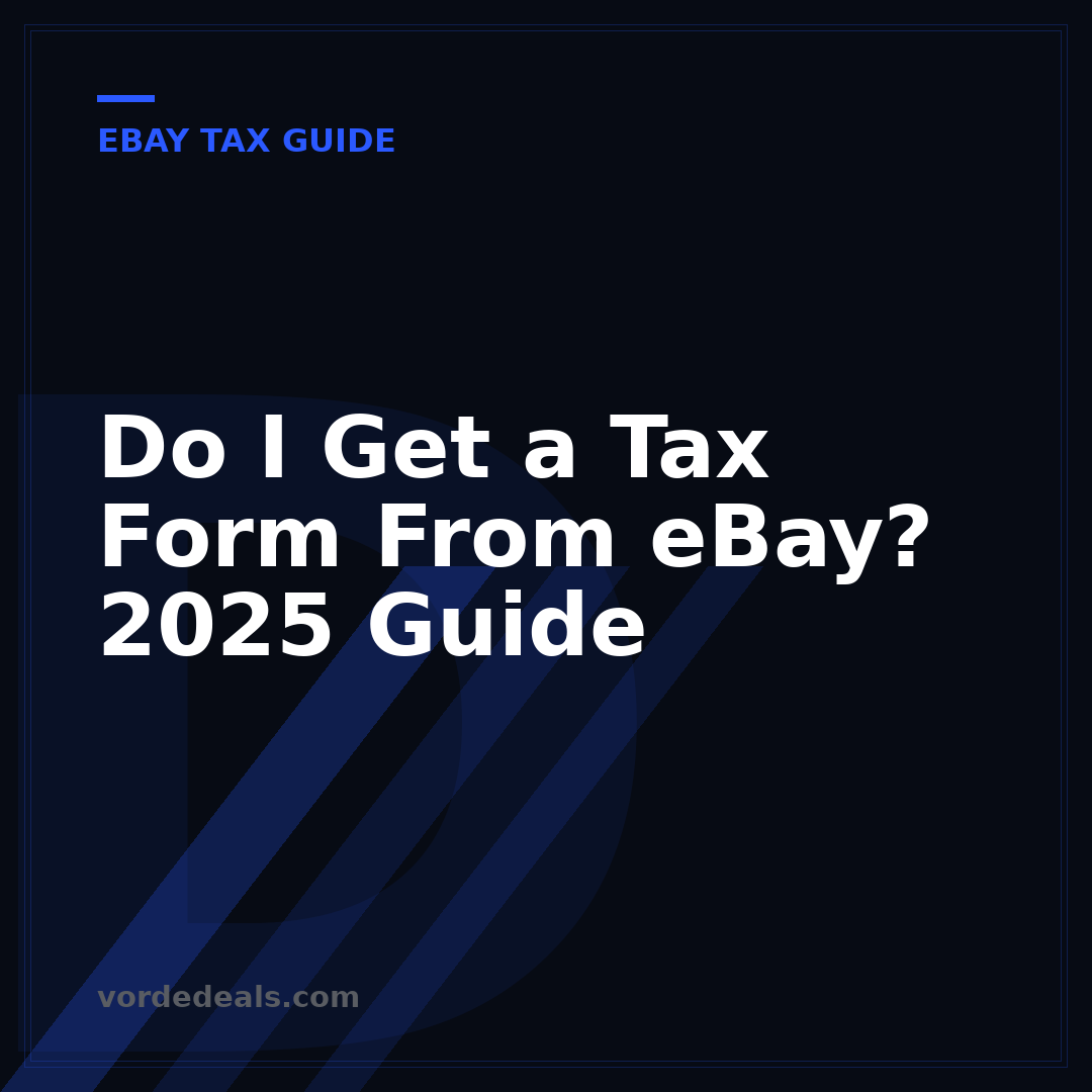 Do I Get a Tax Form From eBay? 2025 Guide