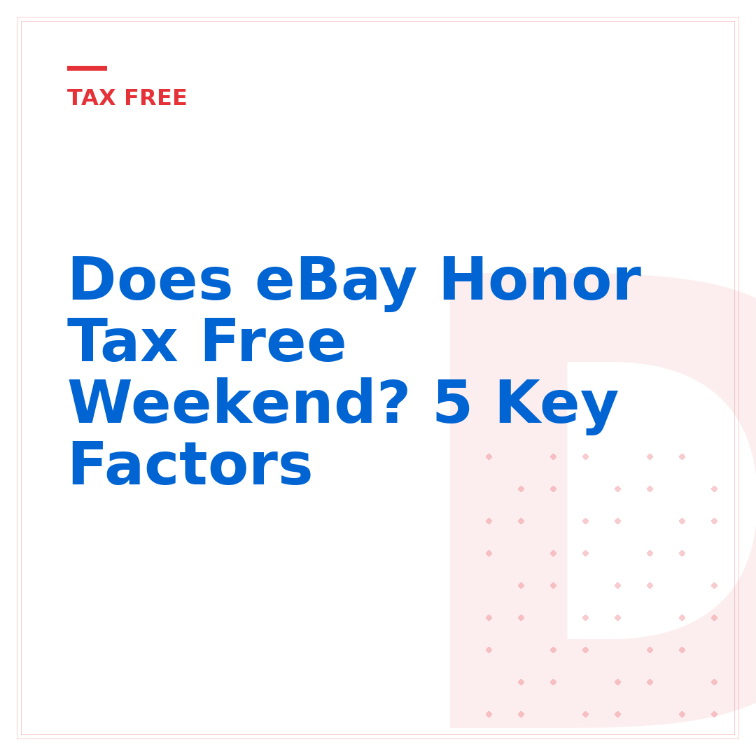 Does eBay Honor Tax Free Weekend? 5 Key Factors