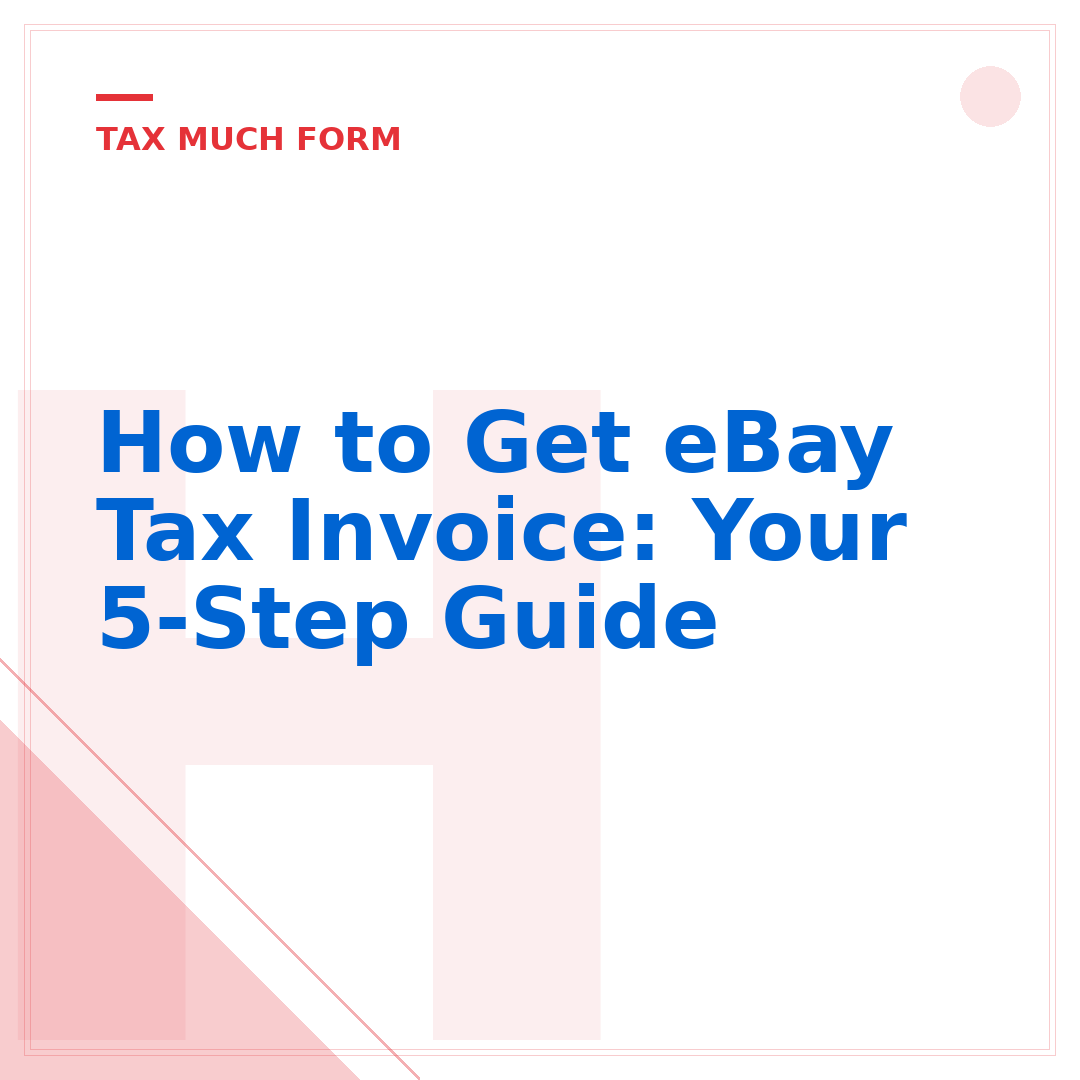 How to Get eBay Tax Invoice: Your 5-Step Guide
