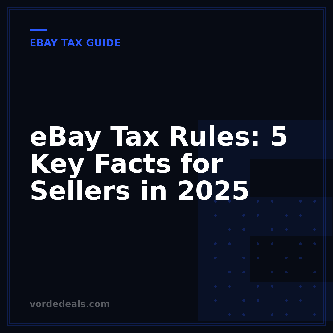eBay Tax Rules: 5 Key Facts for Sellers in 2025